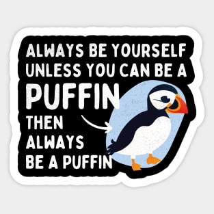 Always Be Yourself Unless You Can Be a Puffin Then Always Be a Puffin Vintage Funny Sticker